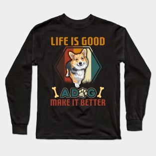 A Dog Makes Life Better Corgi Lovers Long Sleeve T-Shirt